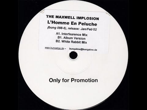 The Maxwell Implosion - L'Homme En Peluche (Interfearence Remix) (33 RPM)
