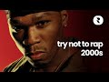 Try Not To Rap 2000s Edition