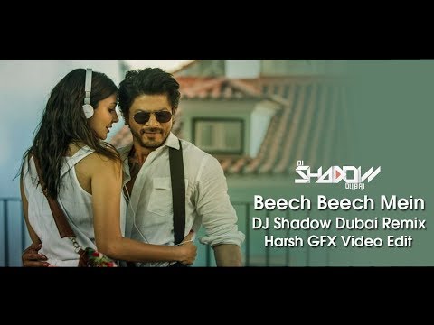 Beech Beech Mein | DJ Shadow Dubai Remix | Jab Harry Met Sejal | Shah Rukh Khan | Anushka