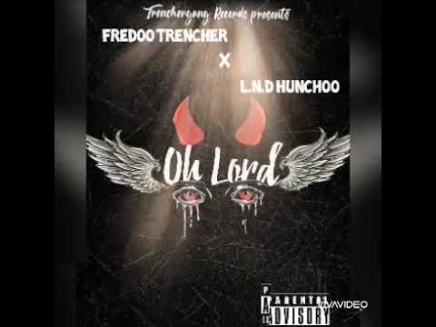 Fredoo trencher ft. L.N.D Hunchoo- Oh lord(Official audio)