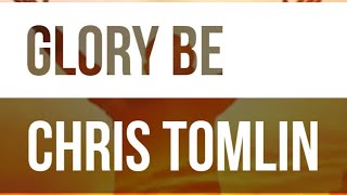 Chris Tomlin - Glory Be