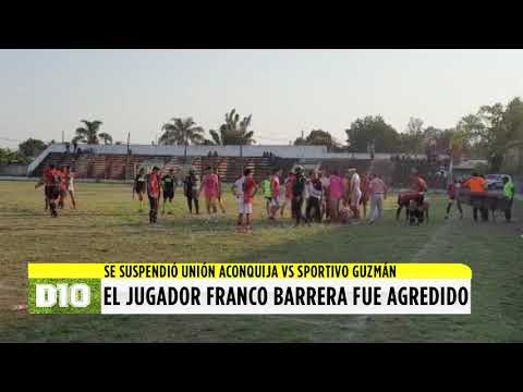 Se suspendió Unión Aconquija vs Sportivo Guzmán por agresión a Franco Barrera, jugador del "Juliano"