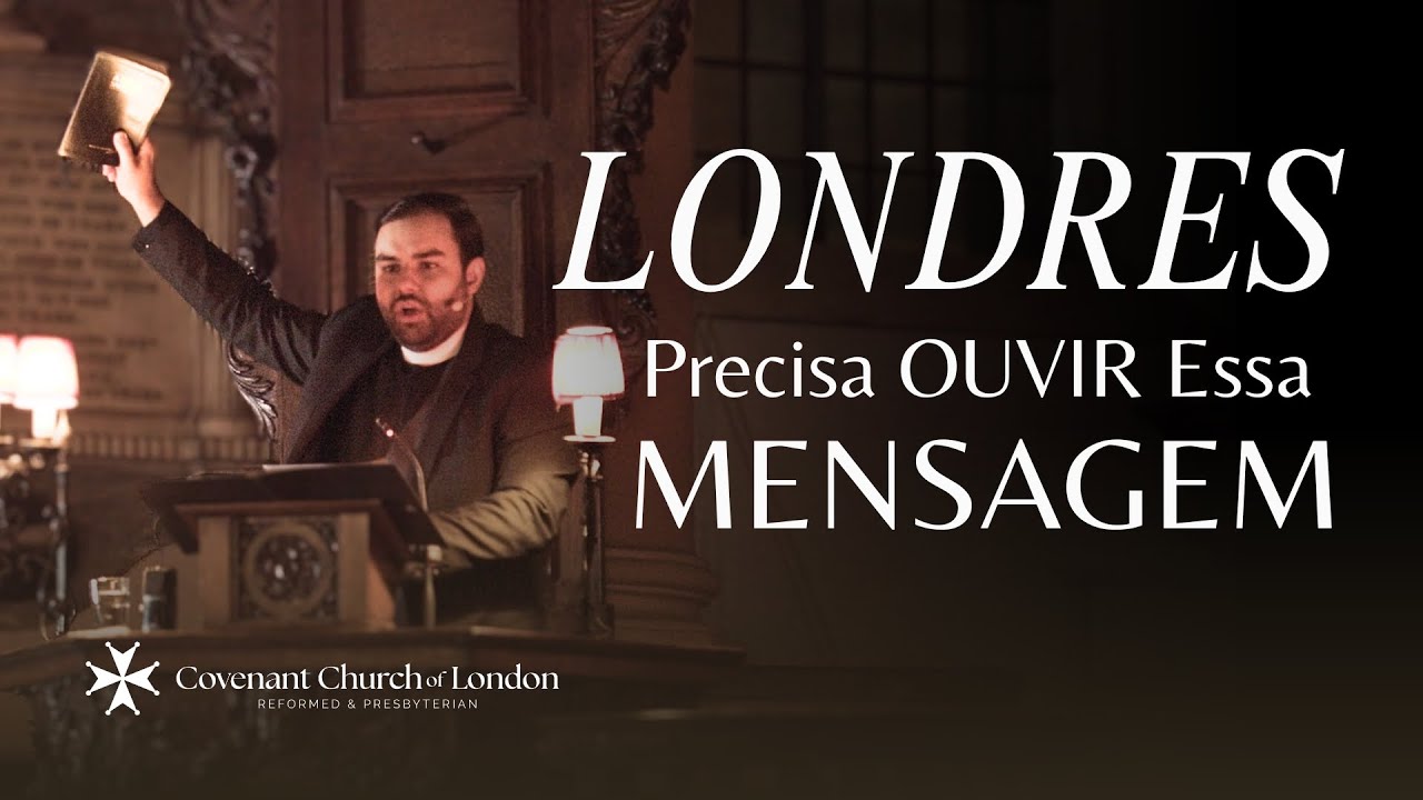 "A MENSAGEM que LONDRES precisa OUVIR" | 1º CULTO da COVENANT CHURCH of London | Rev. J. M. Bragatto