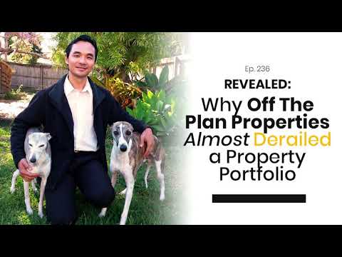 Ep. 236 | Revealed: Why Off The Plan Properties Almost Derailed a Property Portfolio