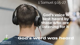 God's voice is best heard by those who are listening. 1 Samuel 9:15-27