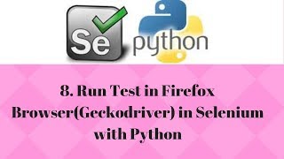 8. Run Test in Firefox Browser(Geckodriver) in Selenium with Python