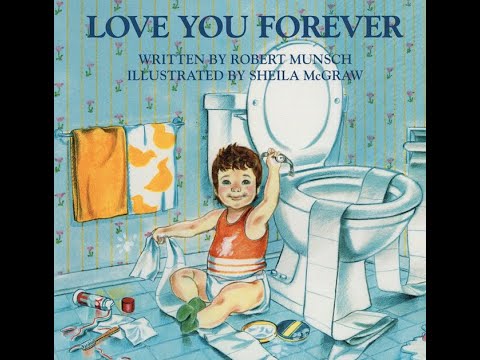 Love You Forever by Robert Munsch, and read by Jeff Babcock