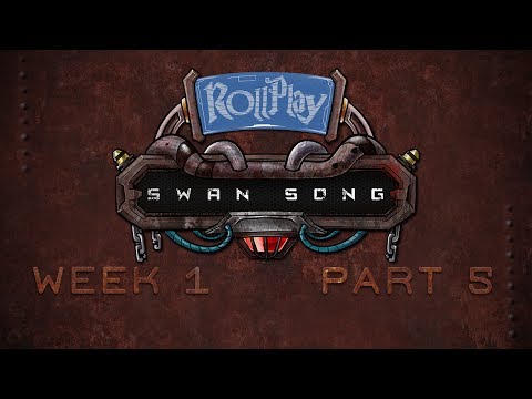 RollPlay Swan Song - Week 1, Part 5