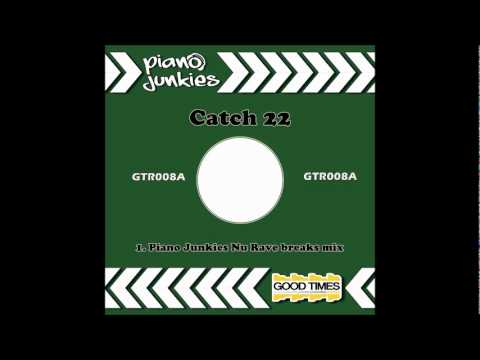 Piano Junkies - Catch 22 ( Nu Rave Breaks Mix )