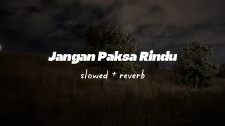Download lagu Ifan Seventeen - Jangan Paksa Rindu ( s l o w e d   r e v e r b ) mp3