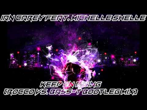 Ian Carey Feat. Michelle Shelle - Keep On Rising (Rocco Vs. Bass-T Bootleg Mix)