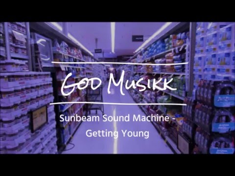 Sunbeam Sound Machine - Getting Young