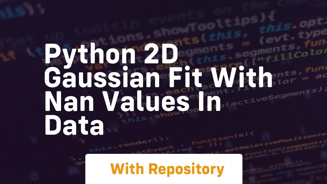 Python 2D Gaussian Fit with NaN Values in Data