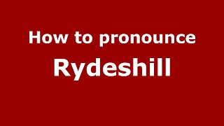 How to pronounce Rydeshill