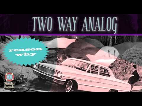 Two Way Analog - Reason Why (audio)