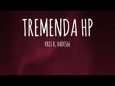 KRIS R, HADES 66 - TREMENDA HP (Letra/Lyrics)