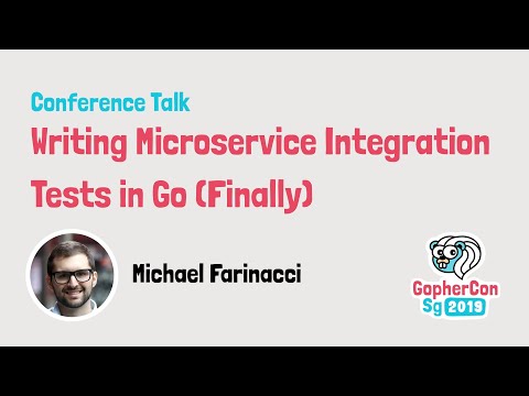 Writing Microservice Integration Tests in Go (Finally) - GopherCon SG 2019