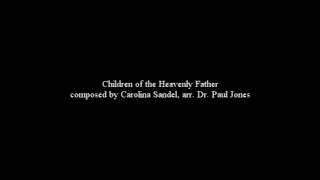 Children of the Heavenly Father, Carolina Sandell, arr. Dr. Paul Jones