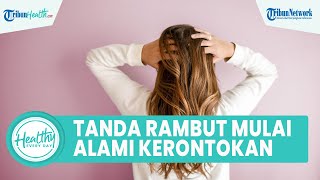 Kenali Tanda Rambut Mulai Alami Kerontokan, dari Stress hingga Faktor Keturunan