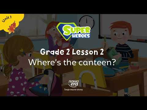 Super Heroes, Klasa 2, unit 1, lesson 2, Where's the canteen?