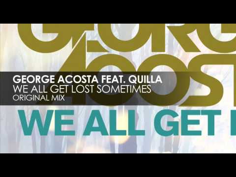George Acosta feat. Quilla - We All Get Lost Sometimes (Original Mix)