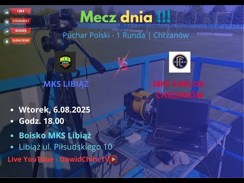 Libiąż 6.08.2025 | MKS LIBIĄŻ - MKS FABLOK CHRZANÓW | LIVE