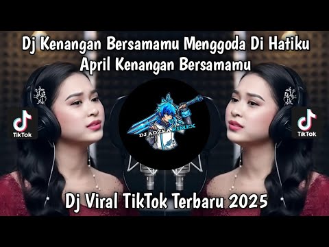 DJ KENANGAN BERSAMAMU MENGGODA DI HATIKU | DJ NASIB BUNGA  VIRAL TIKTOK TERBARU 2025