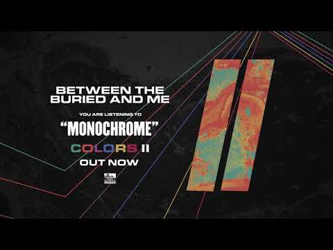 BETWEEN THE BURIED AND ME - Monochrome