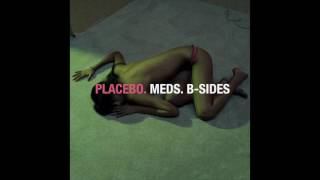 Placebo - UNEEDMEMORETHANINEEDU - Meds B-Sides