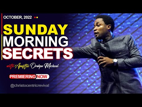 SUNDAY SECRETS, 30TH OCTOBER 2022 - APOSTLE OROKPO MICHEAL | Commanding Your Morning