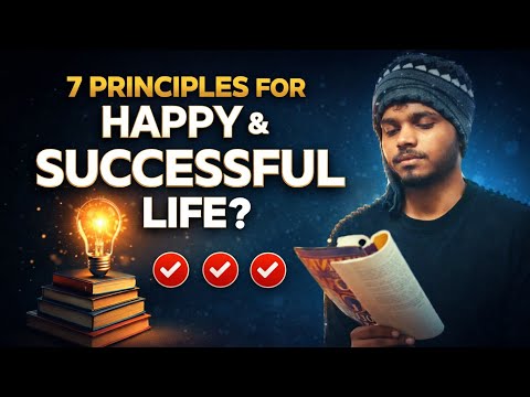 7 Principle For HAPPY and SUCCESSFUL life.