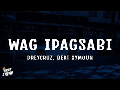 Dreycruz - Wag Ipagsabi (Lyrics) feat. Bert Symoun (Soul Version)