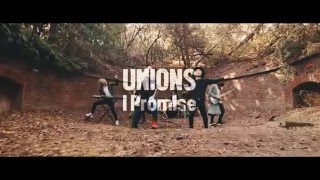 UNIONS -  I Promise (OFFICIAL VIDEO)