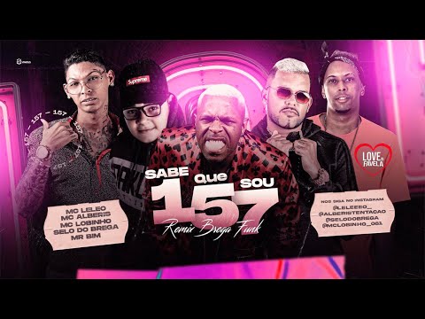 SELO DO BREGA, MC LOBINHO, MC LELEO, MC ALBERIS E MC MR BIM - SABE QUE SOU 157