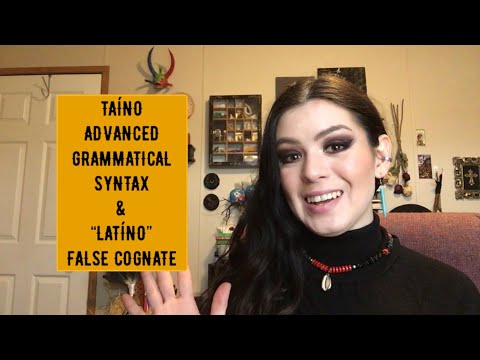 Taíno Advanced Grammatical Syntax & “Latíno” False Cognate