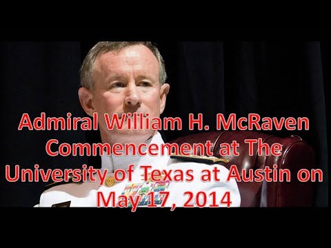 University of Texas at Austin Commencement Address - Admiral William H. McRaven 2014