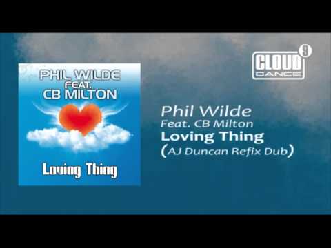 Phil Wilde Feat. CB Milton - Loving Thing (AJ Duncan Refix Dub)