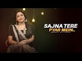 Sajna Tere Pyar Mein New Version Anurati Roy Udit Narayan Alka Yagnik Kya Dil Ne Kaha