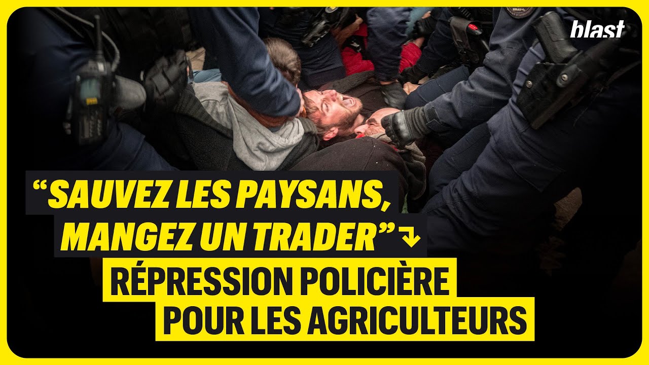 "SAUVEZ LES PAYSANS, MANGEZ UN TRADER" : RÉPRESSION POLICIÈRE POUR LES AGRICULTEURS