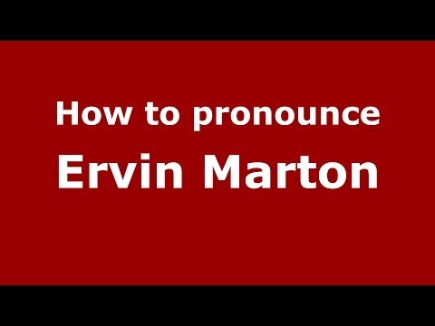 How to pronounce Ervin Marton (French/France) - PronounceNames.com