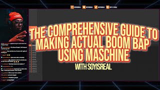 THE COMPREHENSIVE GUIDE TO MAKING ACTUAL BOOM BAP ON MASCHINE | START TO FINISH w/ SOYISREAL