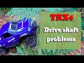Traxxas TRX Drive Shaft Problems