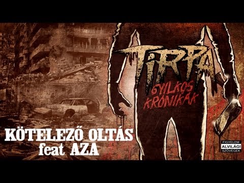 TIRPA - KÖTELEZŐ OLTÁS feat AZA
