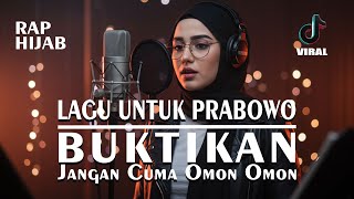 Download lagu LAGU PRESIDEN PRABOWO - Buktikan, Jangan Cuma Omon Omon - NOIRNA RAP HIJAB mp3
