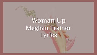Woman Up // Meghan Trainor // Lyrics