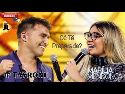 Tayrone Feat. Marília Mendonça - Cê tá Preparada