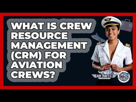 What Is Crew Resource Management (CRM) For Aviation Crews? - Air Traffic Insider