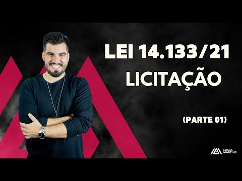 LEI 14.133/21 - LICITAÇÃO - Considerações Iniciais e Âmbito de Aplicação da Lei