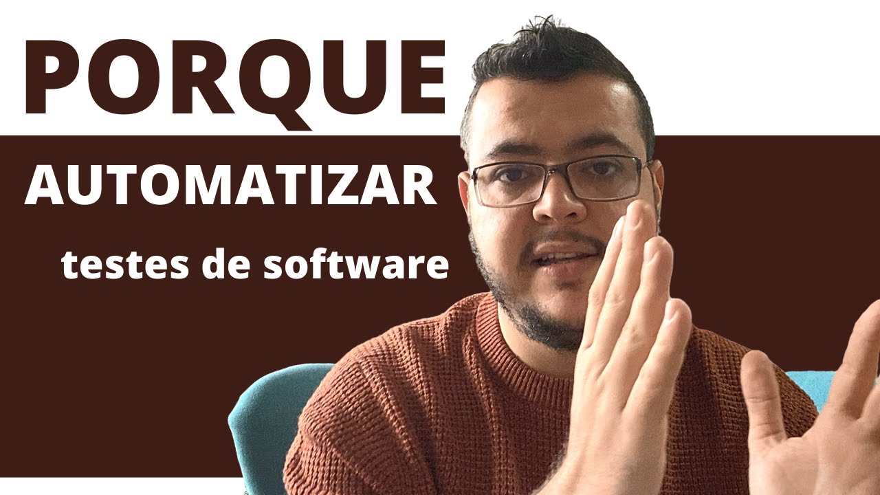 Porque AUTOMATIZAR TESTES de Software? Descubra