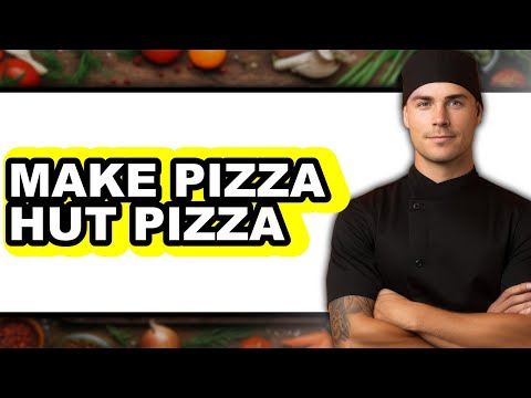 How To Make Pizza Hut Pizza (Full Guide)